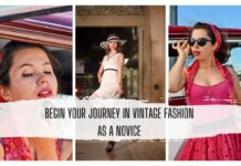Begin Your Journey in Vintage Fashion as a Novice Begin Your Journey in Vintage Fashion as a Novice