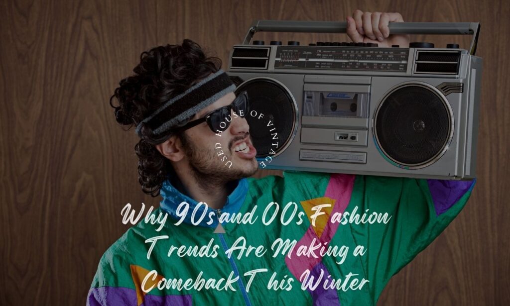 Why 90s and 00s Fashion Trends Are Making a Comeback This Winter | Used ...